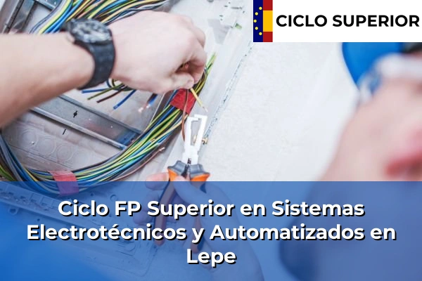 Ciclo FP de Grado Superior de Sistemas Electrotécnicos y Automatizados en Lepe
