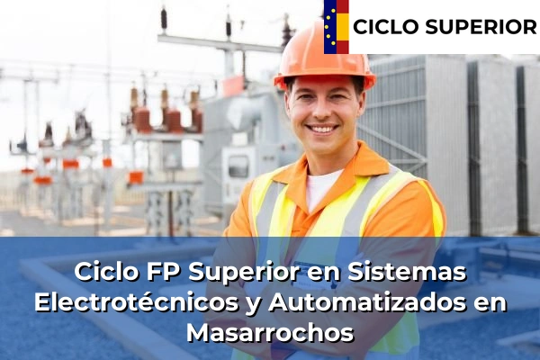 Ciclo FP de Grado Superior de Sistemas Electrotécnicos y Automatizados en Masarrochos Ciclo FP de Grado Superior de Sistemas Electrotécnicos y Automatizados en Masarrochos