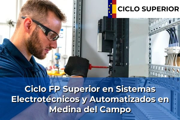 Ciclo FP de Grado Superior de Sistemas Electrotécnicos y Automatizados en Medina del Campo