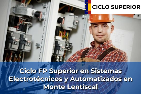 Ciclo FP de Grado Superior de Sistemas Electrotécnicos y Automatizados en Monte Lentiscal Ciclo FP de Grado Superior de Sistemas Electrotécnicos y Automatizados en Monte Lentiscal