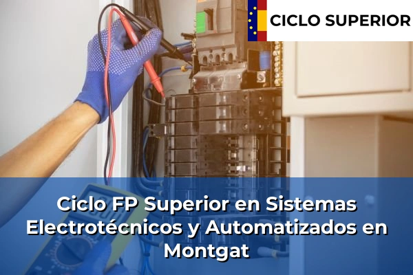 Ciclo FP de Grado Superior de Sistemas Electrotécnicos y Automatizados en Montgat