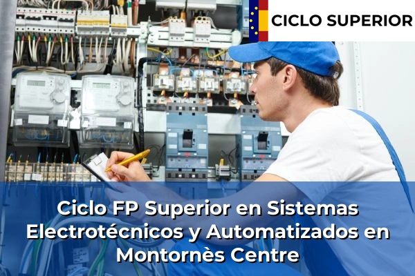 Ciclo FP de Grado Superior de Sistemas Electrotécnicos y Automatizados en Montornès Centre