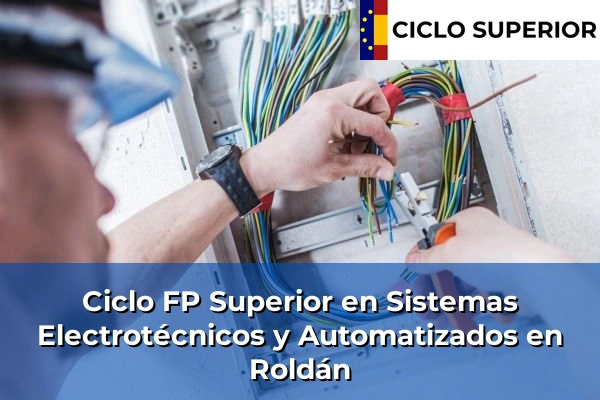 Ciclo FP de Grado Superior de Sistemas Electrotécnicos y Automatizados en Roldán Ciclo FP de Grado Superior de Sistemas Electrotécnicos y Automatizados en Roldán