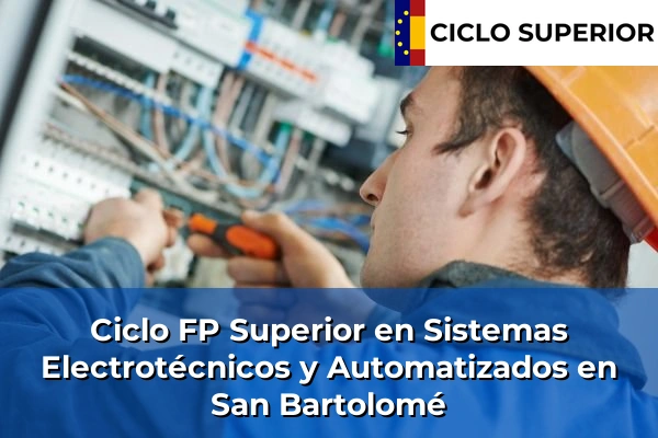 Ciclo FP de Grado Superior de Sistemas Electrotécnicos y Automatizados en San Bartolomé Ciclo FP de Grado Superior de Sistemas Electrotécnicos y Automatizados en San Bartolomé