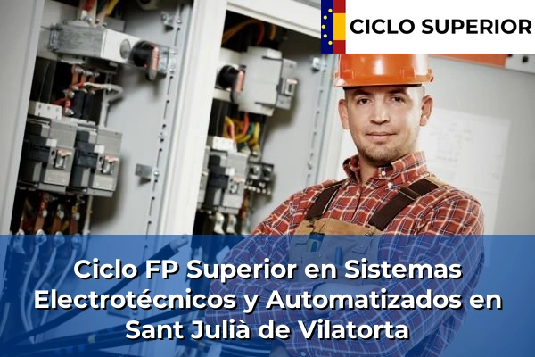 Ciclo FP de Grado Superior de Sistemas Electrotécnicos y Automatizados en Sant Julià de Vilatorta