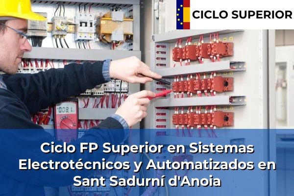 Ciclo FP de Grado Superior de Sistemas Electrotécnicos y Automatizados en Sant Sadurní d'Anoia