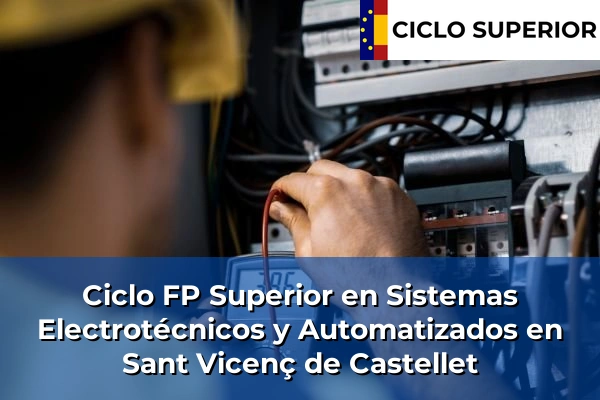 Ciclo FP de Grado Superior de Sistemas Electrotécnicos y Automatizados en Sant Vicenç de Castellet