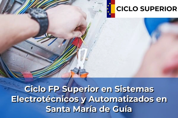 Ciclo FP de Grado Superior de Sistemas Electrotécnicos y Automatizados en Santa María de Guía Ciclo FP de Grado Superior de Sistemas Electrotécnicos y Automatizados en Santa María de Guía