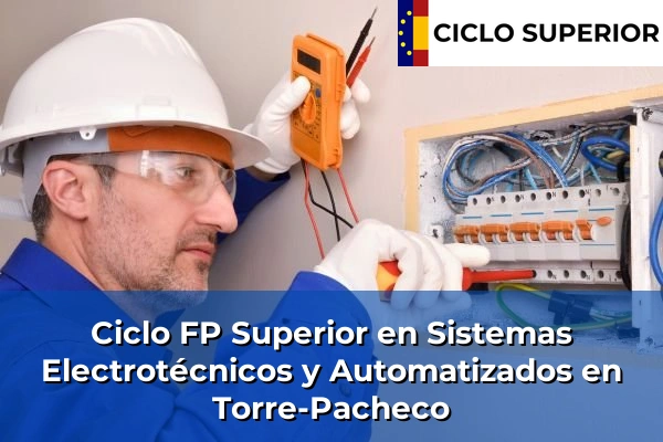Ciclo FP de Grado Superior de Sistemas Electrotécnicos y Automatizados en Torre-Pacheco Ciclo FP de Grado Superior de Sistemas Electrotécnicos y Automatizados en Torre-Pacheco