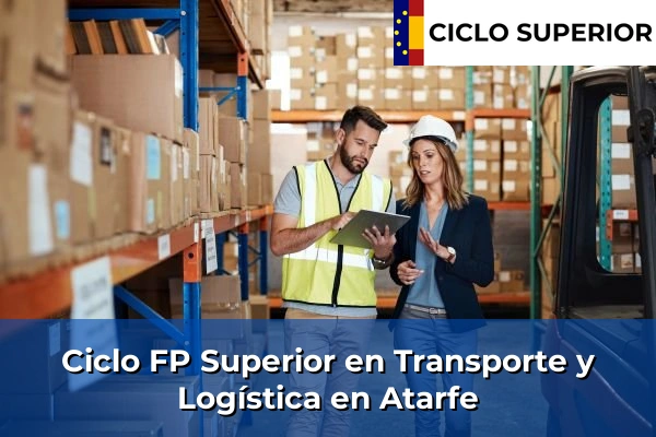 Ciclo FP de Grado Superior de Transporte y Logística en Atarfe