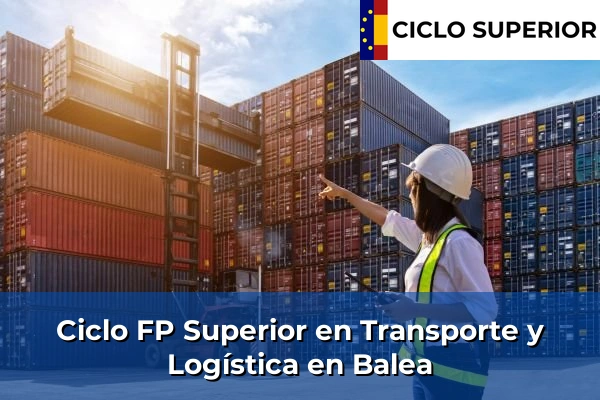Ciclo FP de Grado Superior de Transporte y Logística en Balea