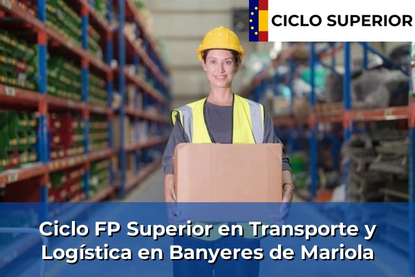 Ciclo FP de Grado Superior de Transporte y Logística en Banyeres de Mariola