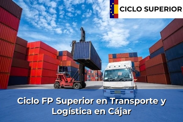 Ciclo FP de Grado Superior de Transporte y Logística en Cájar
