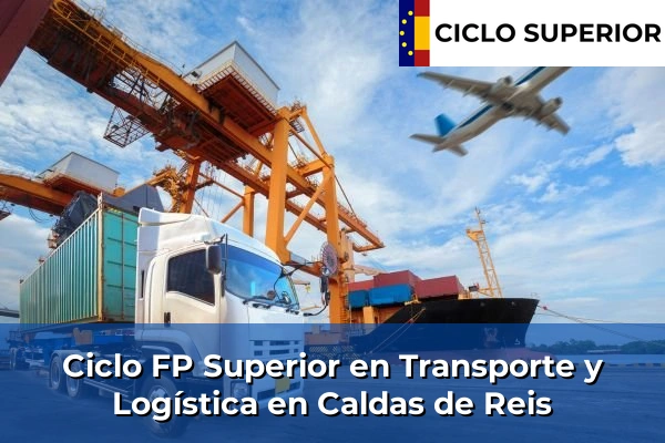 Ciclo FP de Grado Superior de Transporte y Logística en Caldas de Reis