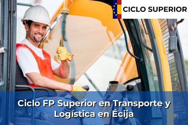 Ciclo FP de Grado Superior de Transporte y Logística en Écija