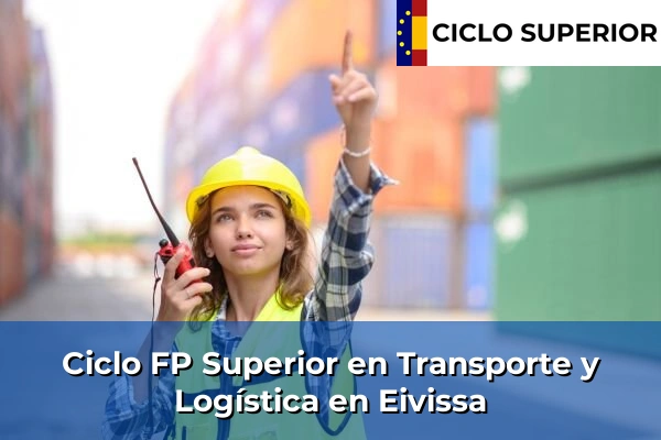 Ciclo FP de Grado Superior de Transporte y Logística en Eivissa