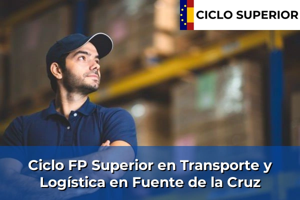 Ciclo FP de Grado Superior de Transporte y Logística en Fuente de la Cruz