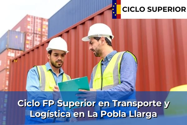 Ciclo FP de Grado Superior de Transporte y Logística en La Pobla Llarga