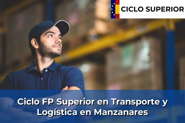 Ciclo FP de Grado Superior de Transporte y Logística en Manzanares