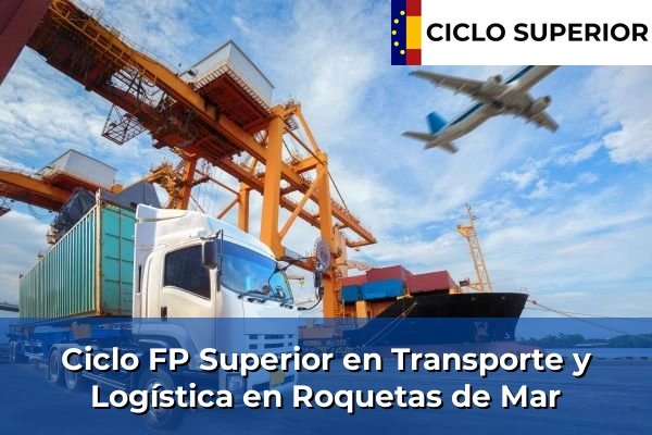 Ciclo FP de Grado Superior de Transporte y Logística en Roquetas de Mar
