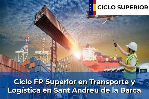Ciclo FP de Grado Superior de Transporte y Logística en Sant Andreu de la Barca