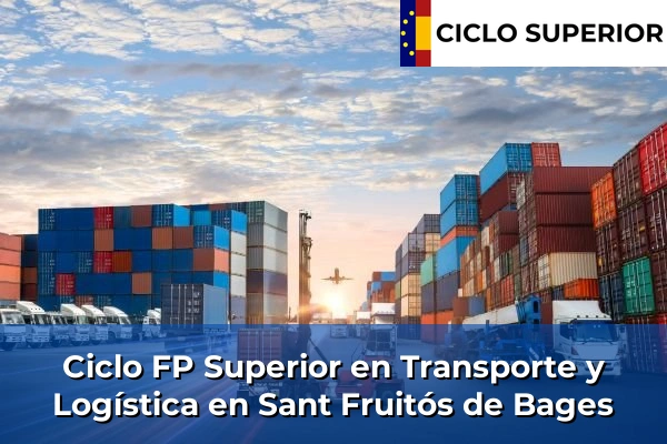 Ciclo FP de Grado Superior de Transporte y Logística en Sant Fruitós de Bages
