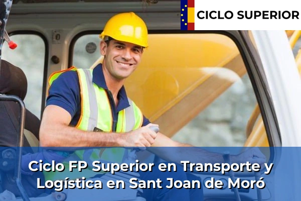 Ciclo FP de Grado Superior de Transporte y Logística en Sant Joan de Moró