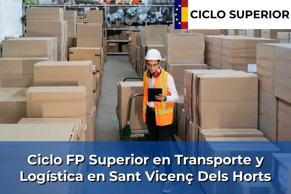 Ciclo FP de Grado Superior de Transporte y Logística en Sant Vicenç Dels Horts