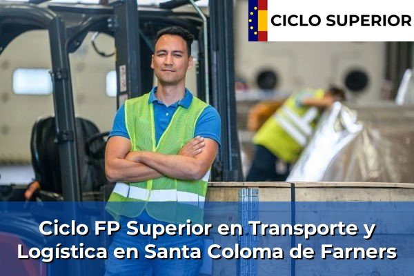Ciclo FP de Grado Superior de Transporte y Logística en Santa Coloma de Farners