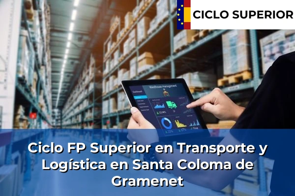 Ciclo FP de Grado Superior de Transporte y Logística en Santa Coloma de Gramenet