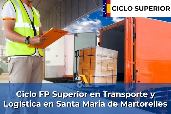 Ciclo FP de Grado Superior de Transporte y Logística en Santa Maria de Martorelles