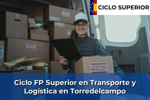 Ciclo FP de Grado Superior de Transporte y Logística en Torredelcampo